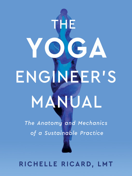 Title details for The Yoga Engineer's Manual by Richelle Ricard, LMT - Available